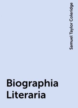 Biographia Literaria, Samuel Taylor Coleridge