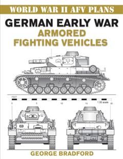 German Early War Armored Fighting Vehicles, George Bradford