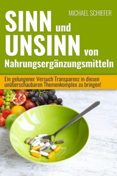 Sinn und Unsinn von Nahrungsergänzungsmitteln, Michael Schiefer