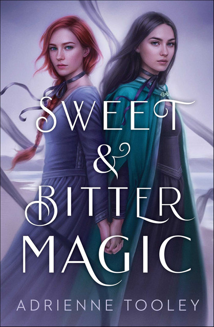 Sweet & Bitter Magic, Adrienne Tooley