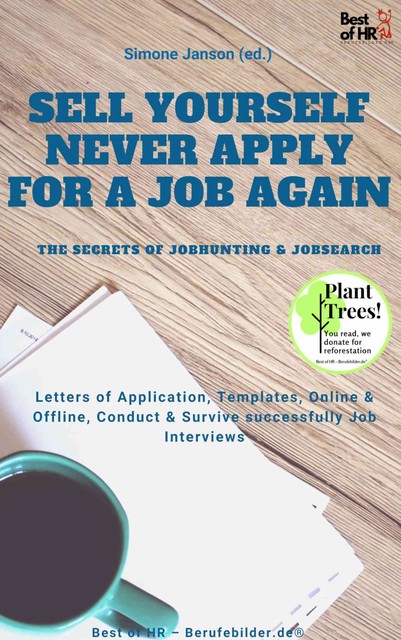 Sell yourself, never Apply for a Job again – the Secrets of Jobhunting & Jobsearch, Simone Janson