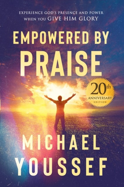 Empowered by Praise, Michael Youssef