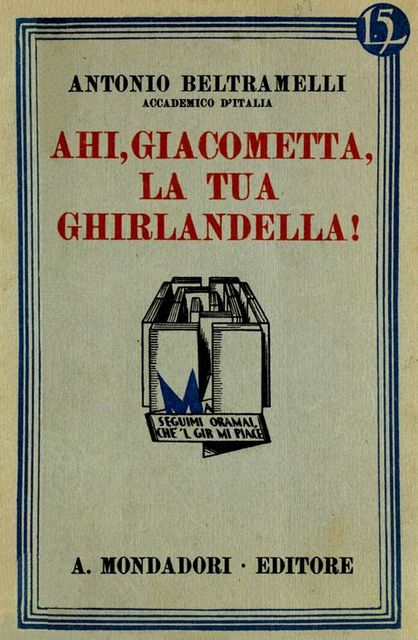 Ahi, Giacometta, la tua ghirlandella, Antonio Beltramelli