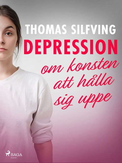 Depression: om konsten att hålla sig uppe, Thomas Silfving