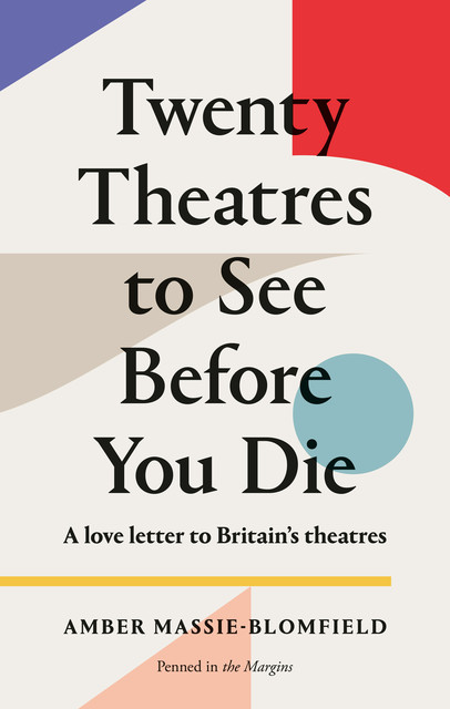 Twenty Theatres to See Before You Die, Amber Massie-Blomfield
