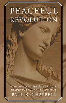 Peaceful Revolution, Paul K. Chappell