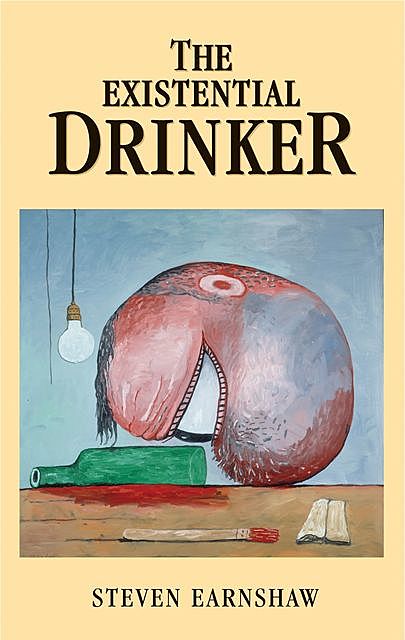The Existential drinker, Steven Earnshaw