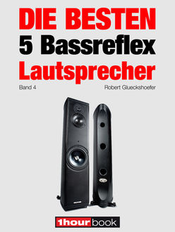 Die besten 5 Bassreflex-Lautsprecher (Band 4), Michael Voigt, Jochen Schmitt, Robert Glueckshoefer, Thomas Schmidt, Christian Gather
