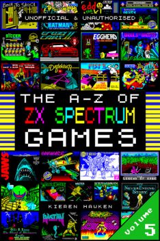 The A-Z of ZX Spectrum Games: Volume 5, Kieren Hawken