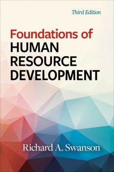 Foundations of Human Resource Development, Third Edition, Richard A. Swanson