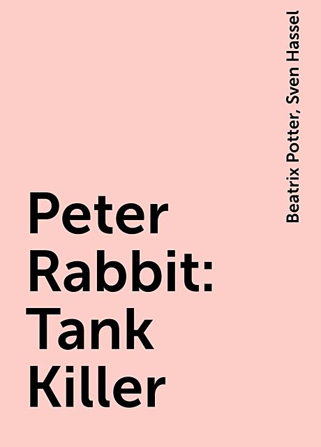 Peter Rabbit: Tank Killer, Beatrix Potter, Sven Hassel