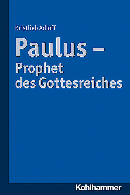 Paulus – Prophet des Gottesreiches, Kristlieb Adloff