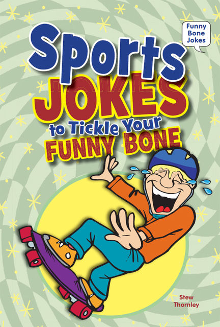 Sports Jokes to Tickle Your Funny Bone, Stew Thornley