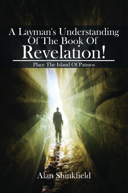 A Layman's Understanding Of The Book Of Revelation, ALAN SHINKFIELD