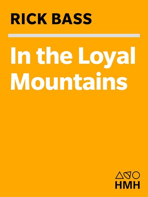 In the Loyal Mountains, Rick Bass