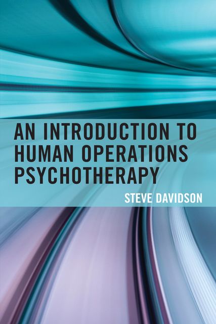 An Introduction to Human Operations Psychotherapy, Steve Davidson