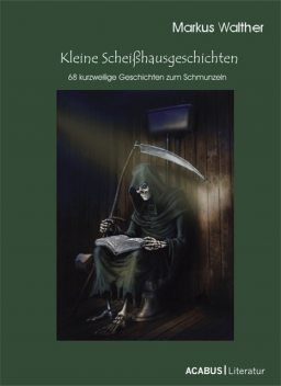 Kleine Scheißhausgeschichten, Markus Walther