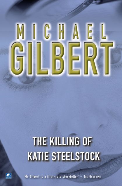 The Killing Of Katie Steelstock, Michael Gilbert