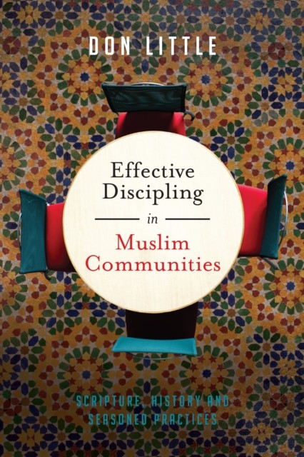 Effective Discipling in Muslim Communities, Don Little