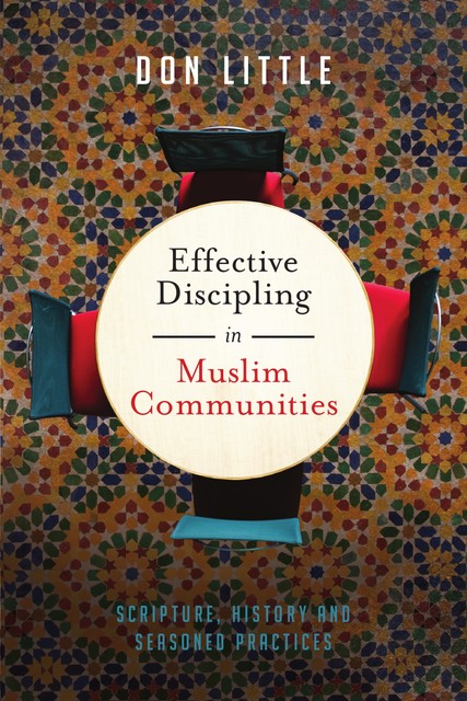 Effective Discipling in Muslim Communities, Don Little