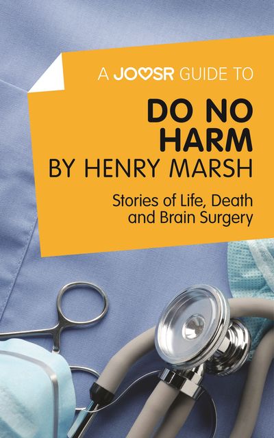 A Joosr Guide to Do No Harm by Henry Marsh, Joosr