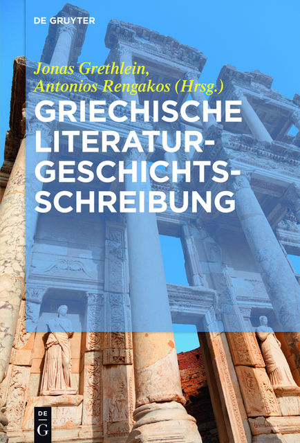 Griechische Literaturgeschichtsschreibung, Antonios Rengakos, Jonas Grethlein