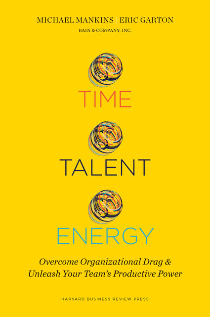 Time, Talent, Energy, Michael Mankins, Eric Garton
