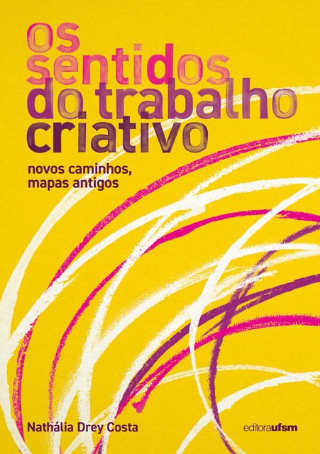 Os sentidos do trabalho criativo, Nathália Drey Costa