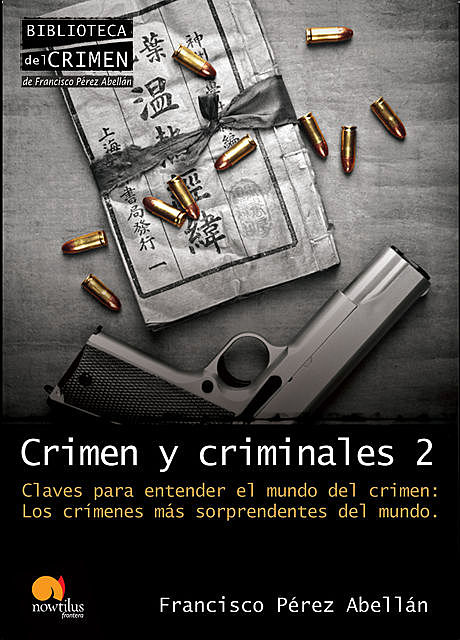Crimen y criminales II. Claves para entender el mundo del crimen, Francisco Pérez Abellán