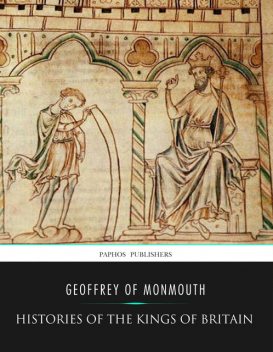 Histories of the Kings of Britain, Geoffrey of Monmouth