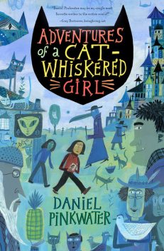 Adventures of a Cat-Whiskered Girl, Daniel Pinkwater