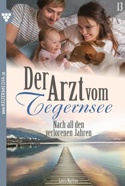 Der Arzt vom Tegernsee 13 – Arztroman, Laura Martens