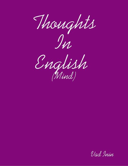 Thoughts In English, Vad Inin