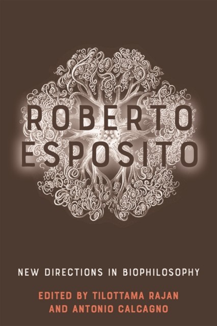 Roberto Esposito, Antonio Calcagno, Tilottama Rajan