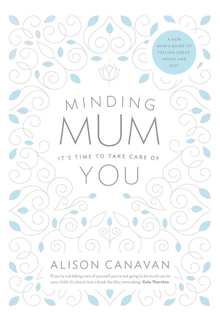 Minding Mum – It’s Time to Take Care of You, Alison Canavan