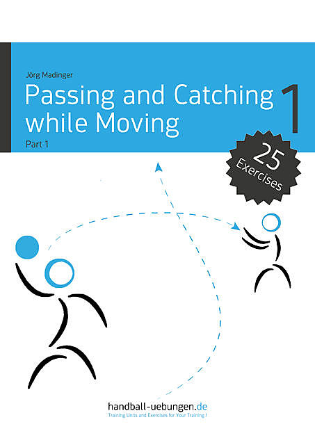 Passing and Catching while Moving – Part 1, Jörg Madinger