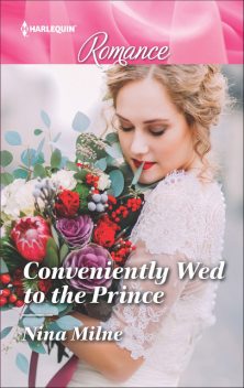 Conveniently Wed To The Prince, Nina Milne