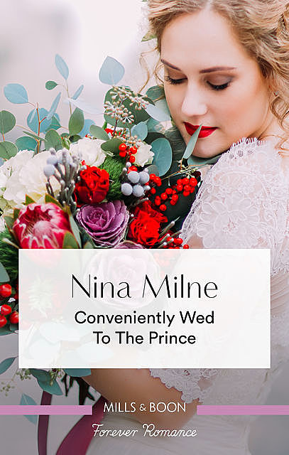 Conveniently Wed To The Prince, Nina Milne