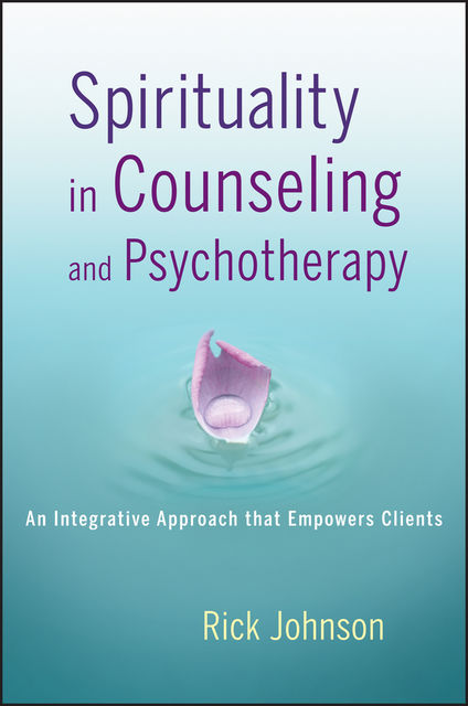 Spirituality in Counseling and Psychotherapy, Rick Johnson