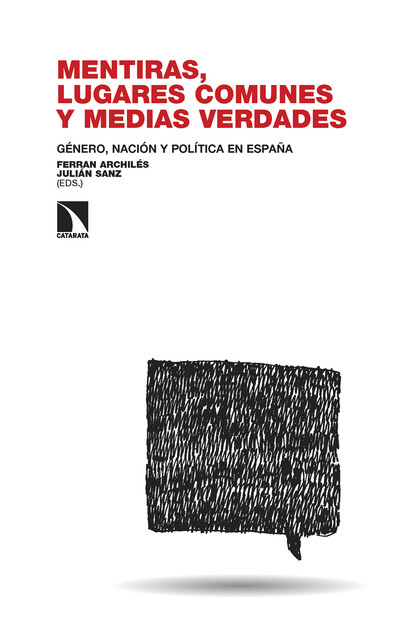 Mentiras, lugares comunes y medias verdades, Ferran Archilés Cardona, Julián Sanz Hoya