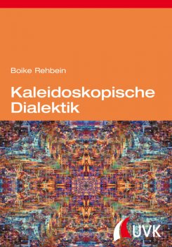 Kaleidoskopische Dialektik, Boike Rehbein