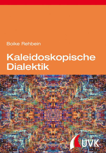 Kaleidoskopische Dialektik, Boike Rehbein