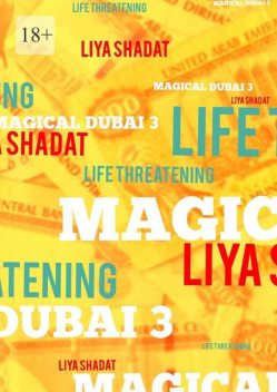 MAGICAL DUBAI 3. LIFE-THREATENING, Liya Shadat