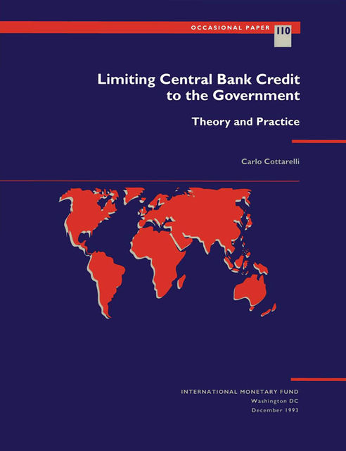 Limiting Central Bank Credit to the Government: Theory and Practice, Carlo Cottarelli