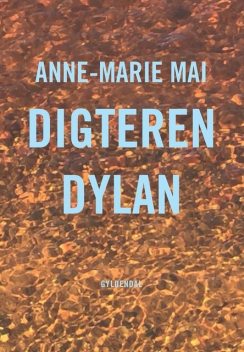 Digteren Dylan, Anne-Marie Mai