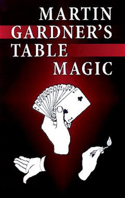 Martin Gardner's Table Magic, Martin Gardner