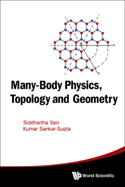 Many-Body Physics, Topology and Geometry, Siddhartha Sen, Kumar Sankar Gupta