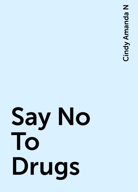 Say No To Drugs, Cindy Amanda N