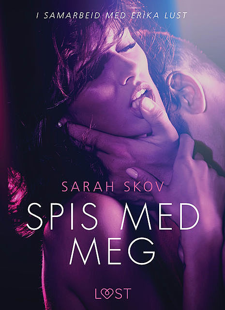 Spis med meg – en erotisk novelle, Sarah Skov