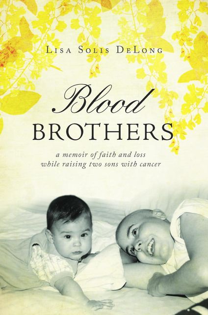 BLOOD Brothers, Lisa Solis DeLong